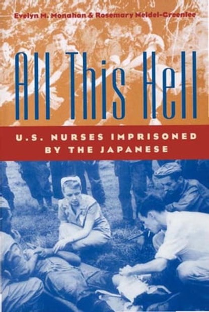 All This Hell, Evelyn M. Monahan ; Rosemary Neidel-Greenlee - Ebook - 9780813137704