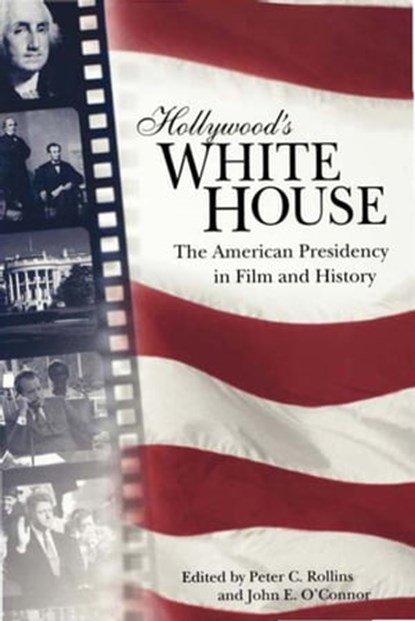 Hollywood's White House, Peter C. Rollins ; John E. O'Connor - Ebook - 9780813137964