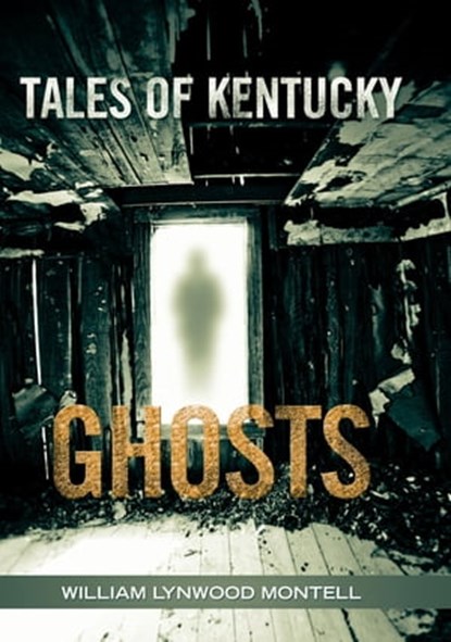 Tales of Kentucky Ghosts, William Lynwood Montell - Ebook - 9780813139487