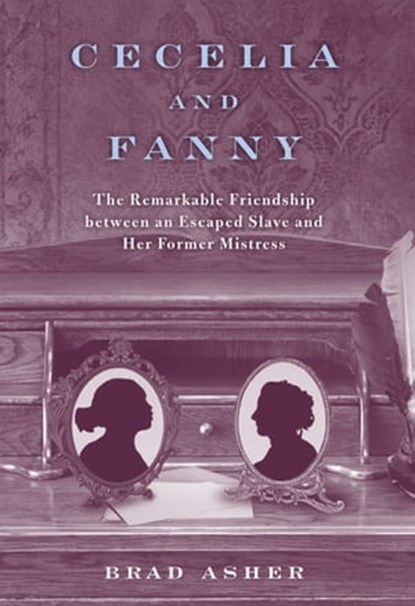 Cecelia and Fanny, Brad Asher - Ebook - 9780813140322