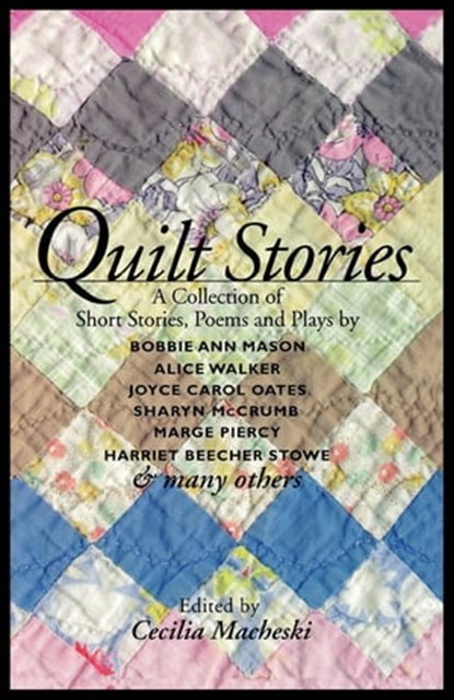 Quilt Stories, Bobbie Ann Mason ; Sharyn McCrumb ; Marge Piercy ; Alice Walker ; Joyce Carol Oates ; Harriet Beecher Stowe - Ebook - 9780813143668