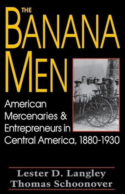 The Banana Men, Lester D. Langley ; Thomas Schoonover - Ebook - 9780813145983