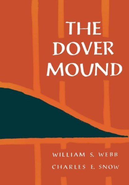 The Dover Mound, WEBB,  William S. ; Snow, Charles E. - Paperback - 9780813155630