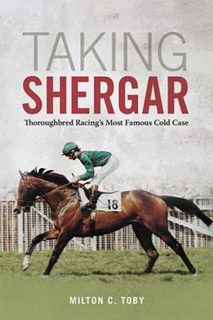 Taking Shergar, Milton C. Toby - Gebonden - 9780813176239