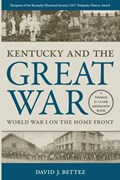 Kentucky and the Great War | David J. Bettez | 