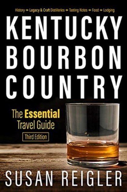 Kentucky Bourbon Country, Susan Reigler ; Carol Peachee ; Pam Spaulding - Paperback - 9780813180311