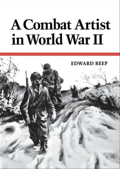 A Combat Artist in World War II, Edward Reep - Ebook - 9780813182179