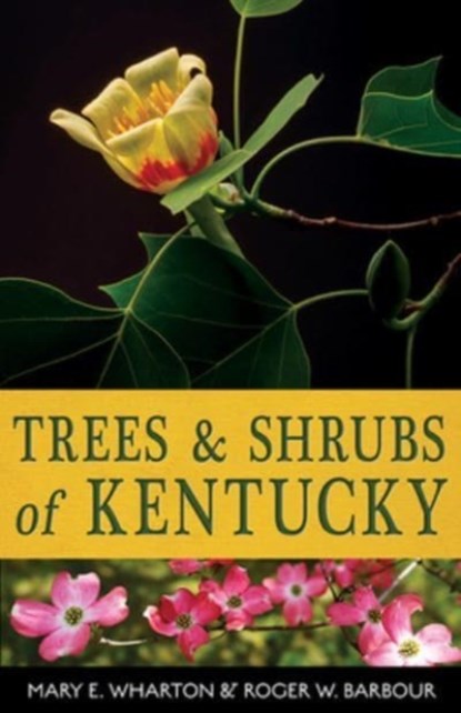 Trees and Shrubs of Kentucky, Mary E. Wharton - Paperback - 9780813195407