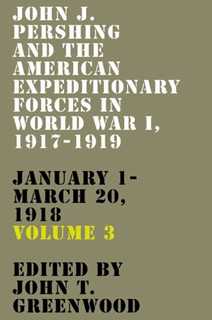 John J. Pershing and the American Expeditionary Forces in World War I, 1917-1919, GREENWOOD,  John T - Gebonden - 9780813196633