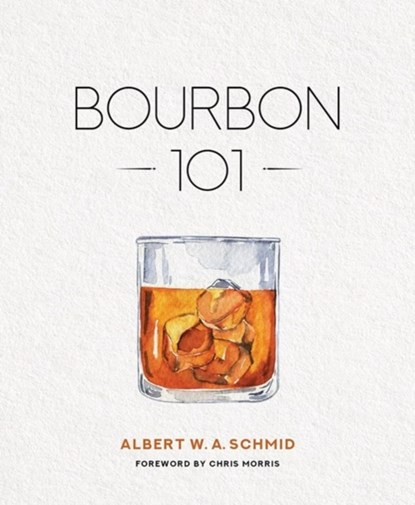 Bourbon 101, Albert W. A. Schmid - Gebonden - 9780813197166