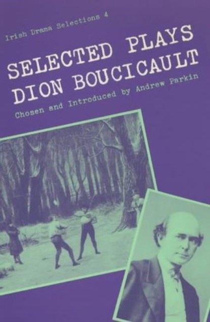 Selected Plays of Dion Boucicault, Dion Boucicault - Paperback - 9780813206172