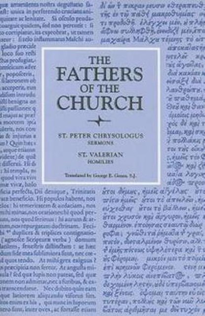 Selected Sermons; Homilies, Peter Chrysologus ; George E. Ganss - Paperback - 9780813213897