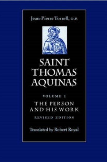 Saint Thomas Aquinas v. 1; Person and His Work, Jean-Pierre Torrell - Paperback - 9780813214238