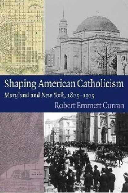 Shaping American Catholicism, Robert Emmett Curran - Gebonden - 9780813219677
