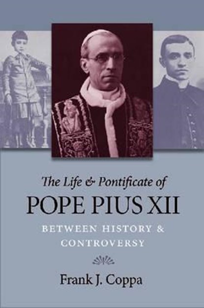 The Life and Pontificate of Pope Pius XII, Frank J. Coppa - Paperback - 9780813220161