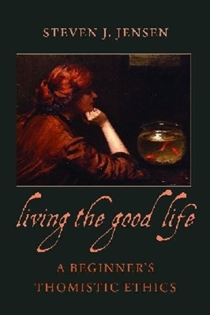 Living the Good Life, Steven J. Jensen - Paperback - 9780813221458