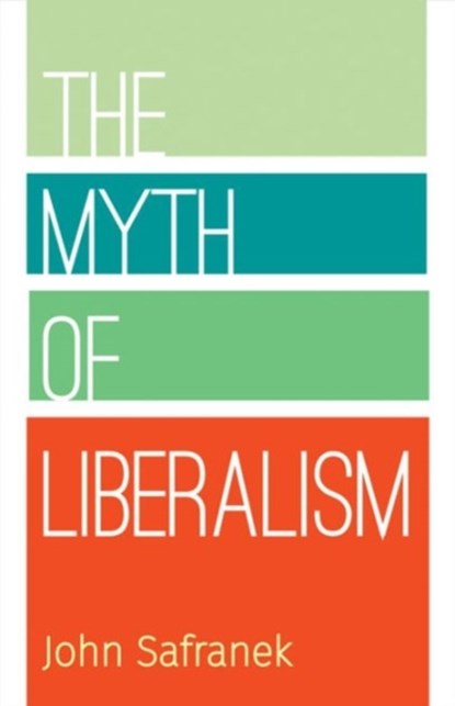 The Myth of Liberalism, John Safranek - Paperback - 9780813227931