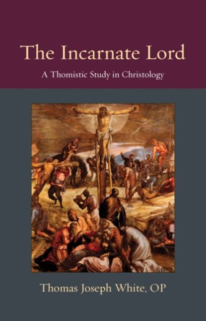 The Incarnate Lord, Thomas Joseph White - Paperback - 9780813230092