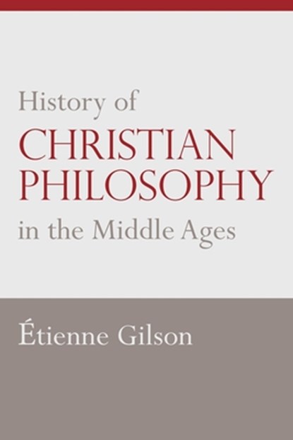 History of Christian Philosophy in the Middle Ages, Etienne Gilson - Paperback - 9780813231952
