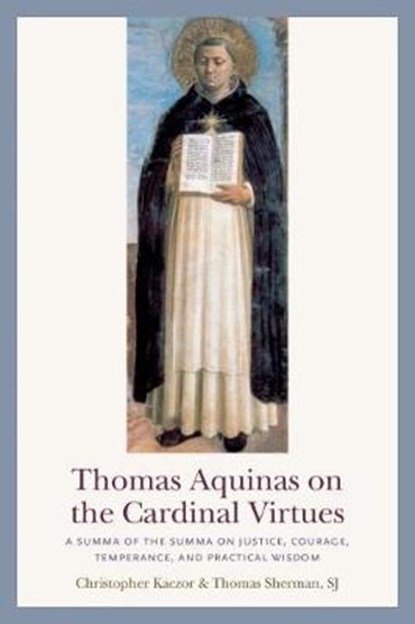 Thomas Aquinas on the Cardinal Virtues, KACZOR,  Christopher ; Sherman, Thomas - Paperback - 9780813233611