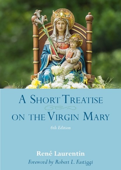 A Short Treatise on the Virgin Mary, Rene Laurentin - Paperback - 9780813235066