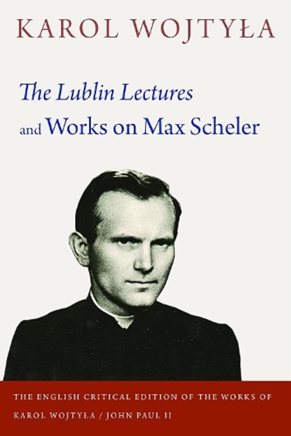 The Lublin Lectures and Works on Max Scheler, Karol Wojtyla - Gebonden - 9780813236773