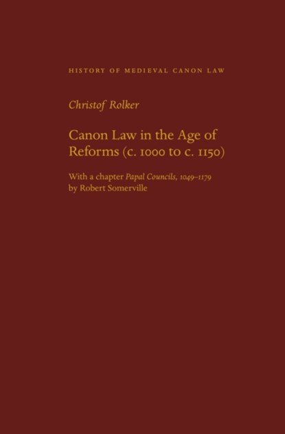 Canon Law in the Age of Reforms (c. 1100 to c. 1150), Christof Rolker - Gebonden - 9780813237572