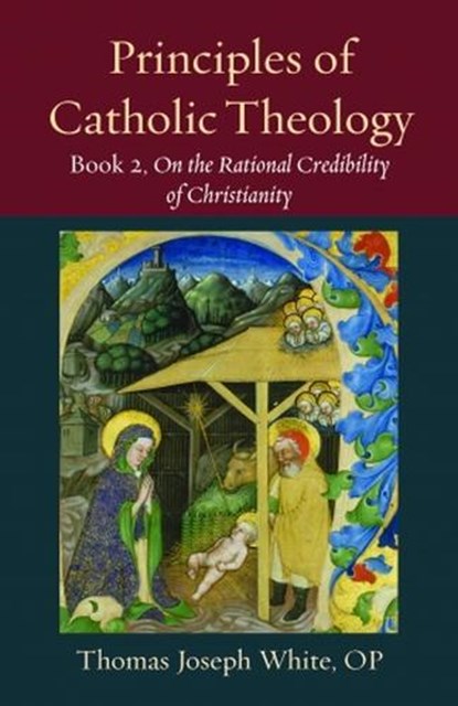 Principles of Catholic Theology, Book 2, Thomas White - Paperback - 9780813237619