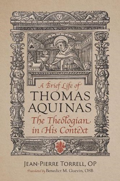 A Brief Life of Aquinas, Jean-Pierre Torrell - Paperback - 9780813237961