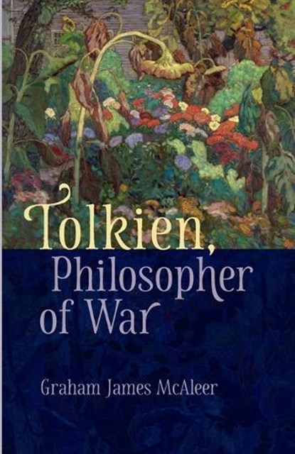 Tolkien, Philosopher of War, Graham McAleer - Paperback - 9780813238661