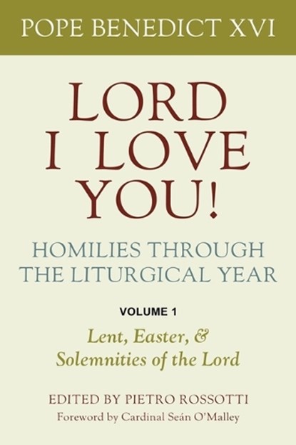 Lord, I Love You! Homilies Through the Liturgical Year, Pope Benedict XVI - Paperback - 9780813238807