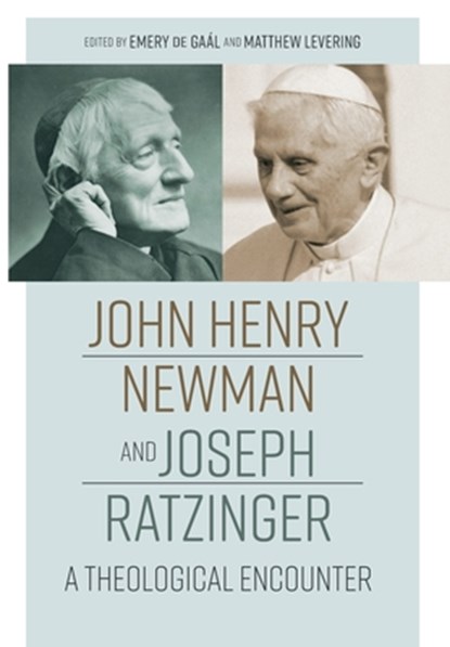 John Henry Newman and Joseph Ratzinger, Emery de Gaal ; Matthew Levering - Gebonden - 9780813238968
