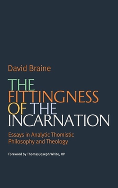 The Fittingness of the Incarnation, David Braine - Gebonden - 9780813239279