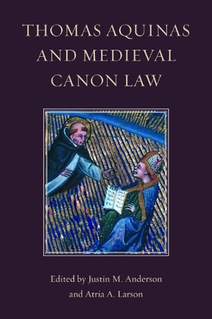 Thomas Aquinas and Medieval Canon Law, Justin M. Anderson ; Atria A. Larson - Gebonden - 9780813239347