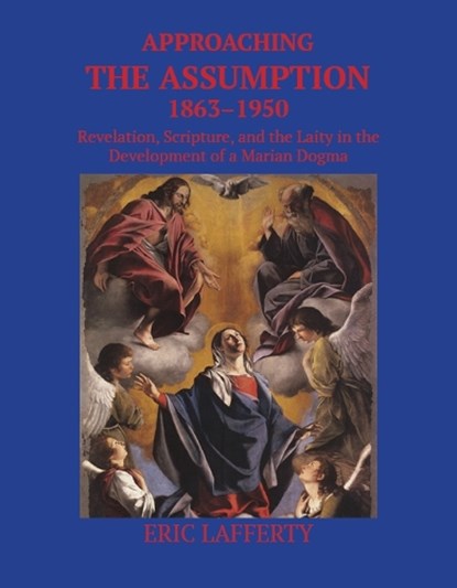 Approaching the Assumption, 1863–1950, Eric Lafferty - Gebonden - 9780813239446