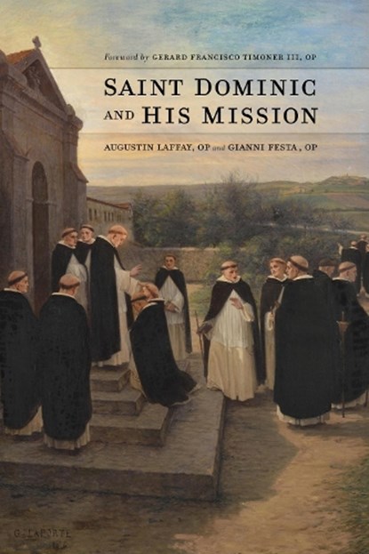 Saint Dominic and His Mission, Augustin Laffay ; Gianni Festa - Paperback - 9780813239781