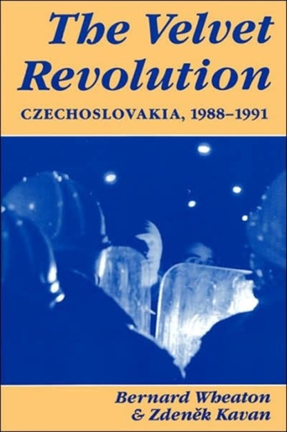 The Velvet Revolution, Bernard Wheaton ; Zdenek Kavan - Paperback - 9780813312040
