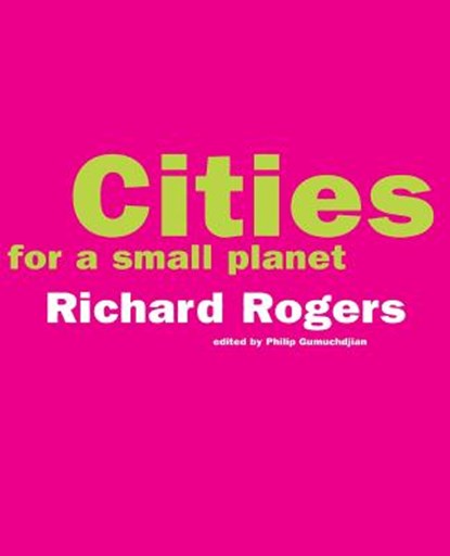 Cities For A Small Planet, Richard Rogers - Paperback - 9780813335537