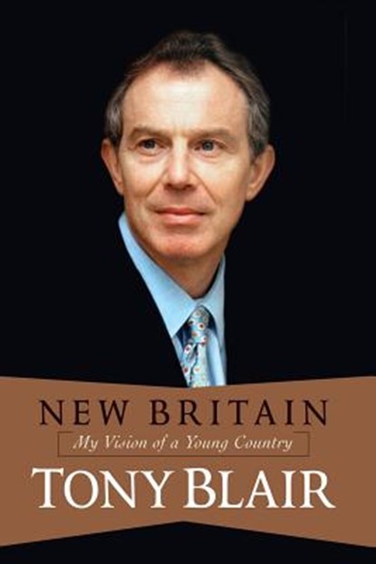 New Britain: My Vision of a Young Country, Tony Blair - Paperback - 9780813342351