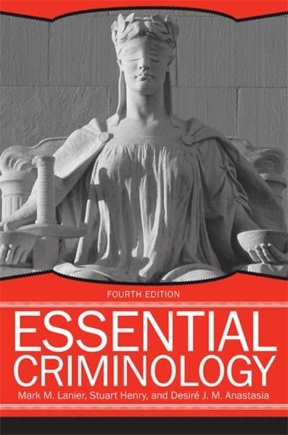 Essential Criminology, 4th Edition, LANIER,  Mark M. ; Henry, Stuart ; Anastasia, Desire' J.M. - Paperback - 9780813348858