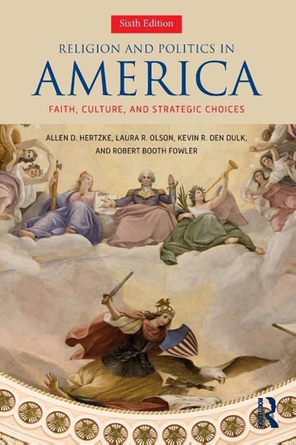 Religion and Politics in America, Allen D. Hertzke ; Laura R. Olson ; Kevin R. den Dulk ; Robert Booth Fowler - Paperback - 9780813350578