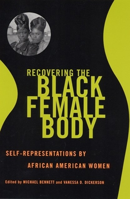Recovering the Black Female Body, Michael Bennett ; Vanessa D. Dickerson - Paperback - 9780813528397