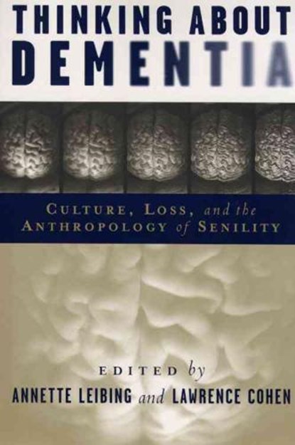 Thinking About Dementia, Annette Leibing ; Lawrence Cohen - Gebonden - 9780813538020