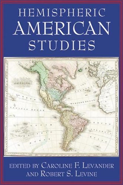 Hemispheric American Studies, Caroline Field Levander ; Robert S. Levine - Gebonden - 9780813542225