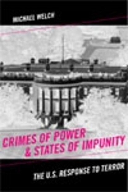 Crimes of Power & States of Impunity, Michael Welch - Paperback - 9780813544359