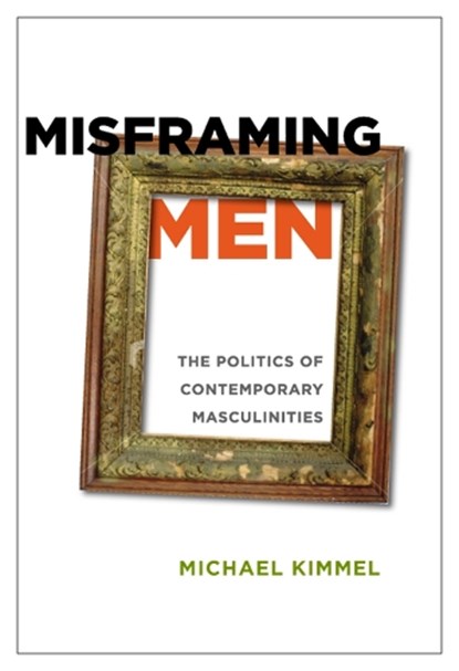 Misframing Men, KIMMEL,  Michael - Gebonden - 9780813547626