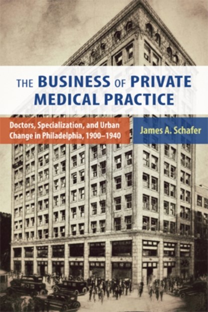The Business of Private Medical Practice, James A. Schafer - Gebonden - 9780813561752