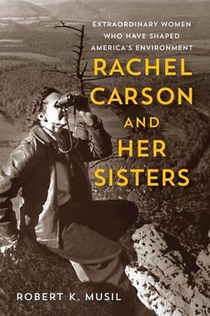 Rachel Carson and Her Sisters, Robert K Musil - Paperback - 9780813576213