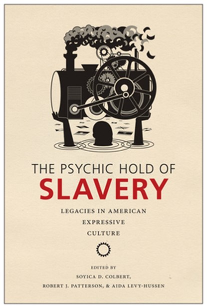 The Psychic Hold of Slavery, Soyica Diggs Colbert ; Robert J. Patterson ; Aida Levy-Hussen - Paperback - 9780813583952