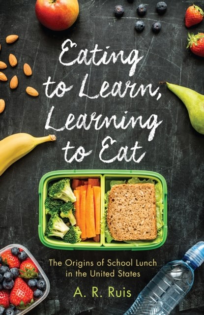 Eating to Learn, Learning to Eat, Andrew R. Ruis - Paperback - 9780813584072